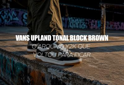 Vans Upland: O Arquivo Y2K Que Voltou Para Ficar